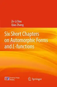 Six Short Chapters on Automorphic Forms and L-functions