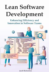 Lean Software Development: Enhancing Efficiency and Innovation in Software Teams