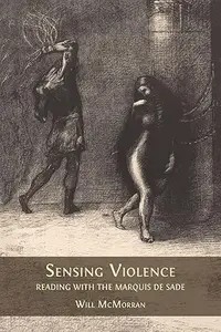 Sensing Violence: Reading with the Marquis de Sade