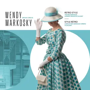 Wendy Markosky - Retro Style- The Neo-Baroque Ahrend Organ in Calgary (2024) [Official Digital Download 24/96]