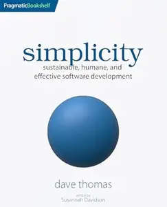 simplicity: sustainable, humane, and effective software development