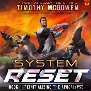 Reinitializing the Apocalypse: A LitRPG Adventure: System Reset