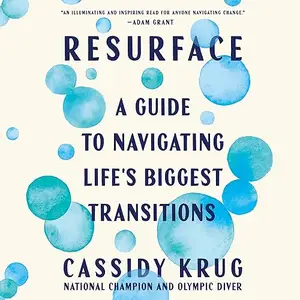 Resurface: A Guide to Navigating Life's Biggest Transitions [Audiobook]