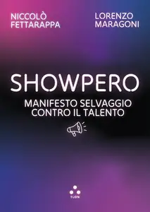 Showpero. Manifesto selvaggio contro il talento - Niccolò Fettarappa & Lorenzo Maragoni