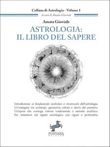 Amata Gioviale - Astrologia. Il libro del sapere
