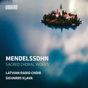 Sigvards Kļava, Latvian Radio Choir - Felix Mendelssohn: Sacred Choral Works (2025)