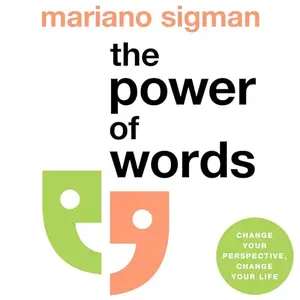 The Power of Words: How to Speak, Listen and Think Better [Audiobook]