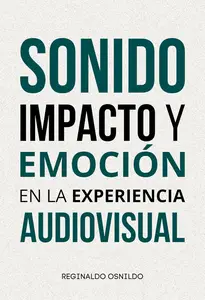 Sonido, impacto y emoción en la experiencia audiovisual (Spanish Edition)