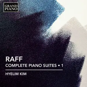 Hyelim Kim - Raff Complete Piano Suites, Vol. 1 (2025) [Official Digital Download 24/96]