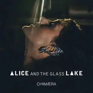Alice and The Glass Lake - Chimaera (2016) [Official Digital Download]