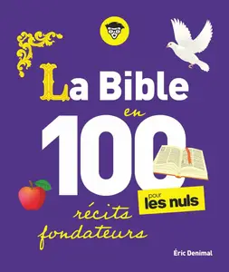 La Bible en 100 récits fondateurs pour les Nuls - Éric Denimal