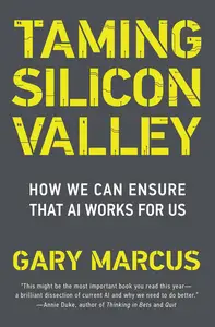 Taming Silicon Valley: How We Can Ensure That AI Works for Us (The MIT Press)