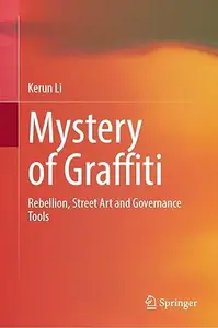Mystery of Graffiti: Rebellion, Street Art and Governance Tools