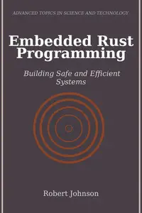 Embedded Rust Programming: Building Safe and Efficient Systems