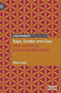 Rape, Gender and Class: Intersections in Courtroom Narratives