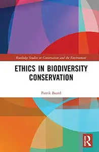 Ethics in Biodiversity Conservation (Routledge Studies in Conservation and the Environment)