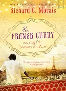 «En fransk curry - 100 steg från Bombay till Paris» by Richard C. Morais