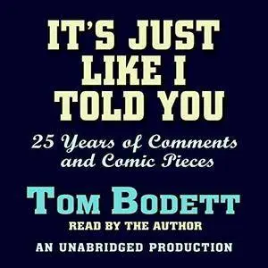 It's Just Like I Told You: 25 Years of Comments and Comic Pieces [Audiobook]