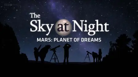 BBC The Sky at Night - Mars: Planet of Dreams (2020)