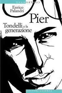 Enrico Palandri - Pier. Tondelli e la generazione (2005)