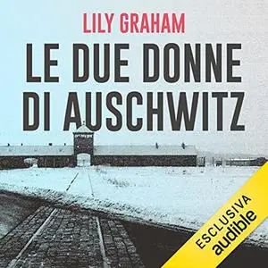 «Le due donne di Auschwitz» by Lily Graham