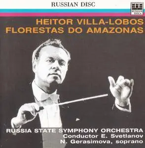 Evgeny Svetlanov, Natalya Gerasimova - Heitor Villa-Lobos: Florestas do Amazonas (1996)