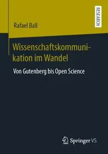 Wissenschaftskommunikation im Wandel: Von Gutenberg bis Open Science