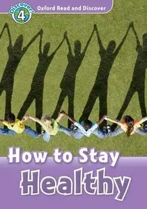 Oxford Read and Discover: Level 4: How to Stay Healthy (repost)