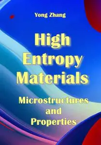 "High Entropy Materials: Microstructures and Properties" ed. by Yong Zhang
