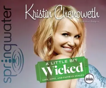 A Little Bit Wicked: Life, Love, And Faith In Stages  (Audiobook)