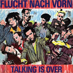 Flucht Nach Vorn – Talking Is Over (1985) (16/44 Vinyl Rip)