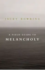 A Field Guide to Melancholy (repost)