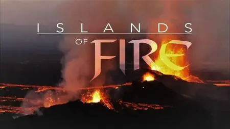 Smithsonian Ch. - Islands: of Fire (2016)