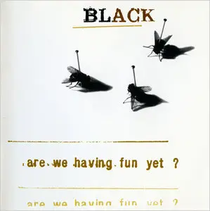 Black (Colin Vearncombe) - Are We Having Fun Yet? (1993)