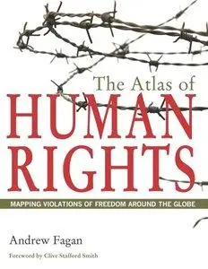 The Atlas of Human Rights: Mapping Violations of Freedom Around the Globe (Repost)