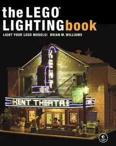 The LEGO Lighting Book: Light Your LEGO Models!