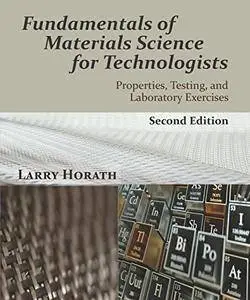 Fundamentals of Materials Science for Technologists: Properties, Testing, and Laboratory Exercises