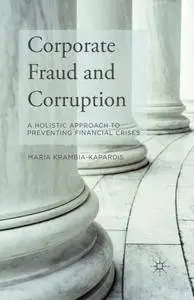 Corporate Fraud and Corruption: A Holistic Approach to Preventing Financial Crises
