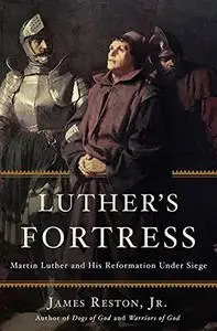 Luther's Fortress: Martin Luther and His Reformation Under Siege