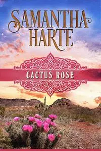 «Cactus Rose» by Samantha Harte