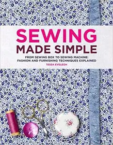 Sewing Made Simple: The Definitive Guide to Hand and Machine Sewing