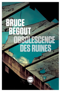 Obsolescence des ruines : Essai philosophique sur les gravats - Bruce Begout