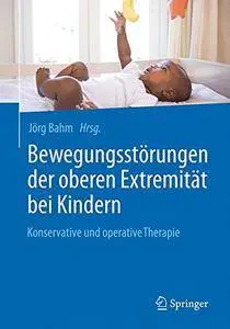 Bewegungsstörungen der oberen Extremität bei Kindern: Konservative und operative Therapie