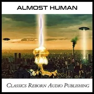 «Almost Human» by Classics Reborn Audio Publishing