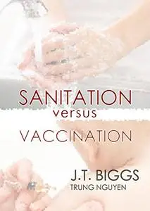 Leicester: Sanitation versus Vaccination (History of Vaccination Book 7)