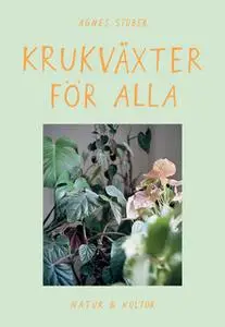 «Krukväxter för alla» by Agnes Stuber