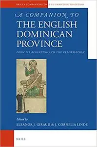 A Companion to the English Dominican Province   From Its Beginnings to the Reformation