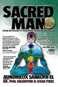 SACRED MAN: From Boyhood to Manhood to Divine Masculine