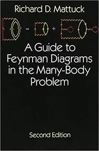 A Guide to Feynman Diagrams in the Many-Body Problem: Second Edition (Dover Books on Physics)