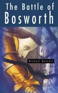 «The Battle of Bosworth» by Michael Bennett